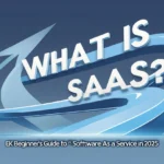 What is SaaS? Ek Beginner’s Guide to Software as a Service in 2025