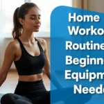 Home Workout Routine for Beginners: No Equipment Needed