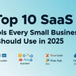 Top 10 SaaS Tools Every Small Business Should Use in 2025
