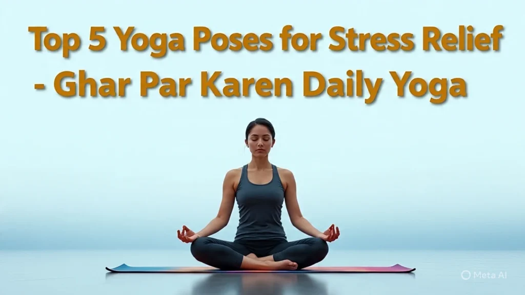 Top 5 Yoga Poses for Stress Relief